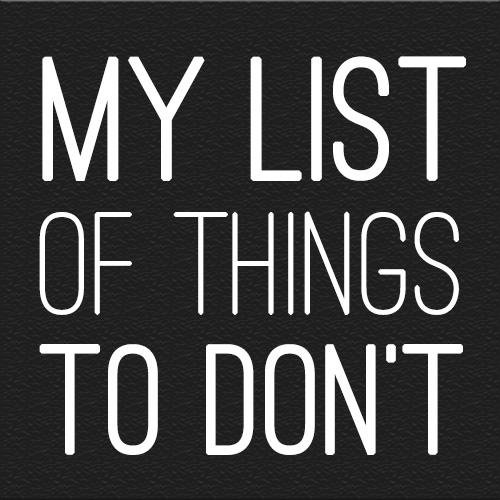 My List of Things To Don't - Flying Solo Gear Company